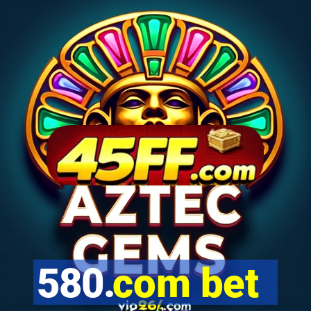 580.com bet